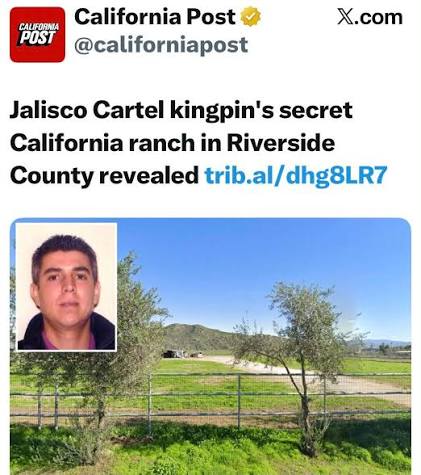 Jalisco Cartel kingpin’s secret California ranch in Riverside County revealed